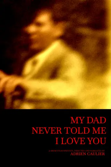 Постер к фильму "My dad never told me I love you" #367047