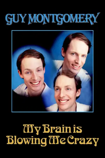 Постер к фильму "Guy Montgomery: My Brain Is Blowing Me Crazy" #368792
