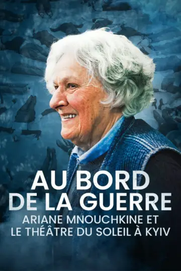 Постер к фильму "Aux bords de la guerre, Ariane Mnouchkine et le Théâtre du Soleil à Kyiv" #1015932