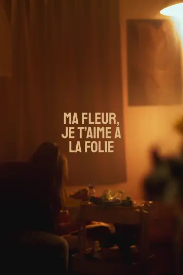 Постер к фильму "Ma fleur, je t