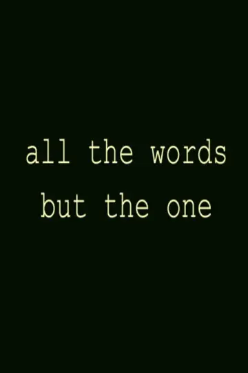 Постер к фильму "all the words but the one" #1118962