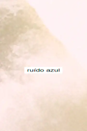Постер к фильму "Ruído Azul" #434732