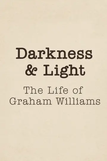 Постер к фильму "Darkness & Light: The Life of Graham Williams" #1058147
