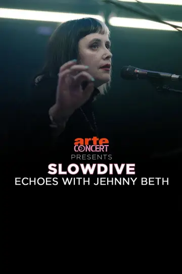 Постер к фильму "Slowdive: Echoes with Jehnny Beth" #1074106
