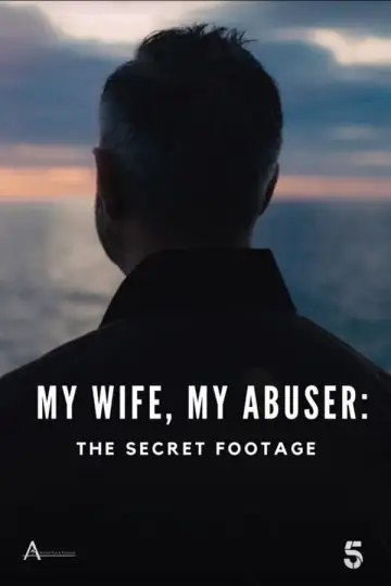 Постер к фильму "My Wife, My Abuser: The Secret Footage" #444116