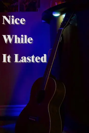Постер к фильму "Nice While it Lasted" #1086067
