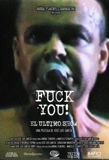 Постер к фильму "Fuck you! El último show" #467988