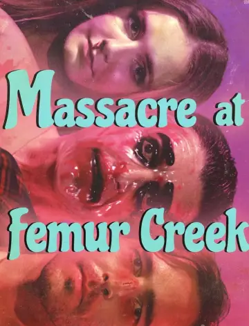 Постер к фильму "Massacre at Femur Creek" #467829