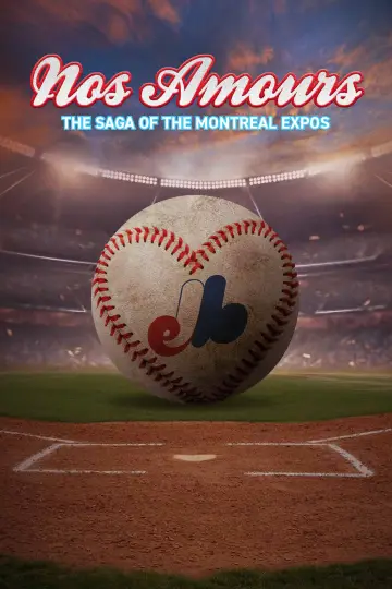 Nos Amours - la saga des Expos de Montréal