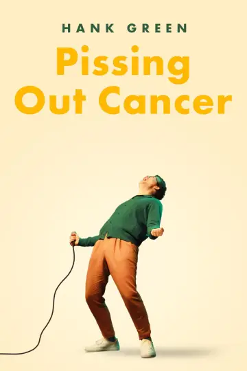 Постер к фильму "Hank Green: Pissing Out Cancer" #876409