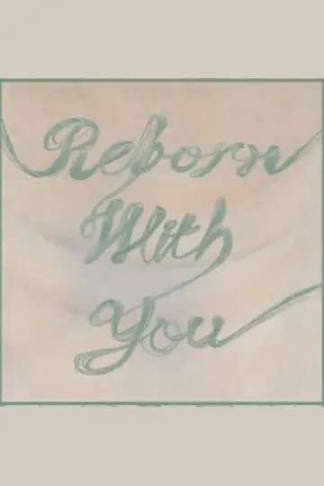 Постер к фильму "Reborn with You" #1112496