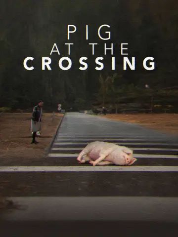 Постер к фильму "Pig at the Crossing" #1112677