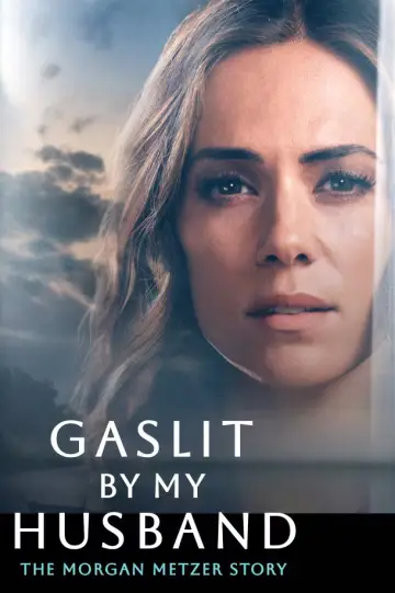 Gaslit by My Husband: The Morgan Metzer Story постер