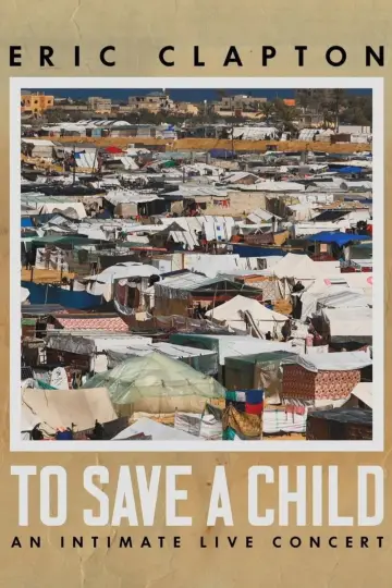 Eric Clapton: To Save A Child - An Intimate Live Concert постер