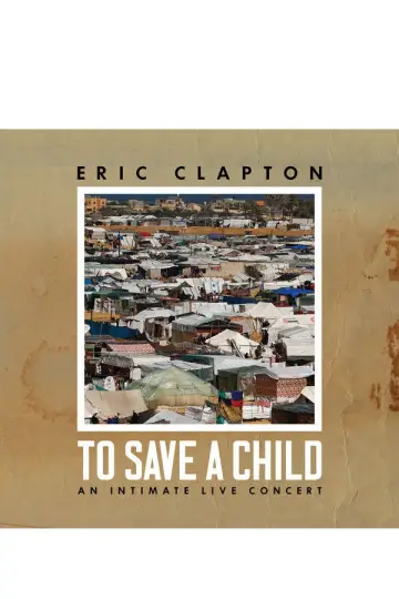 Постер к фильму "Eric Clapton: To Save A Child - An Intimate Live Concert" #737235