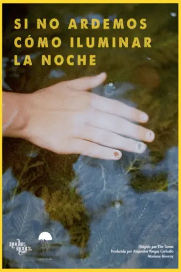 Постер к фильму "Si no ardemos, cómo iluminar la noche" #1764967