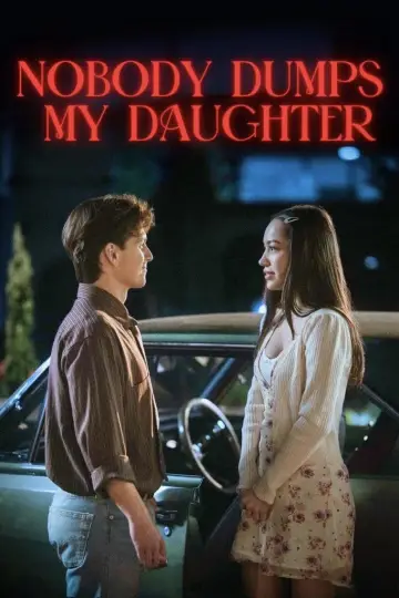 Постер к фильму "Nobody Dumps My Daughter" #607794