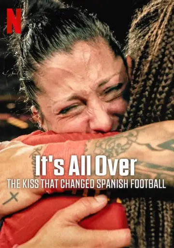 It's All Over: The Kiss That Changed Spanish Football постер