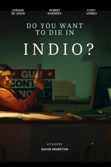Постер к фильму "Do You Want to Die in Indio?" #1183498