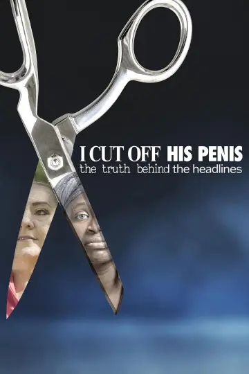 Постер к фильму "I Cut Off His Penis: The Truth Behind The Headlines" #1151899