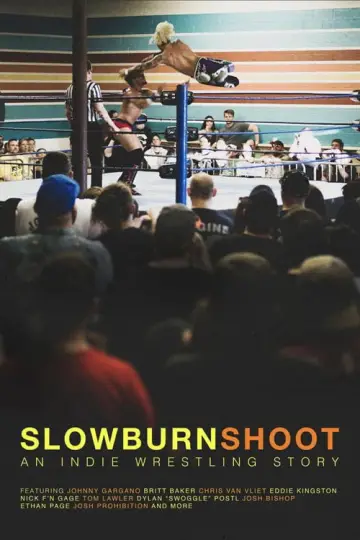 Постер к фильму "Slowburn Shoot: An Indie Wrestling Story" #1149025
