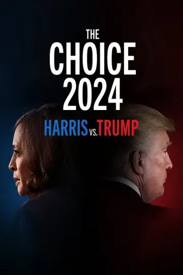 Постер к фильму "The Choice 2024: Harris vs. Trump" #1194964