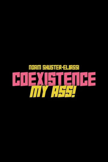 Постер к фильму "Coexistence, My Ass!" #540782