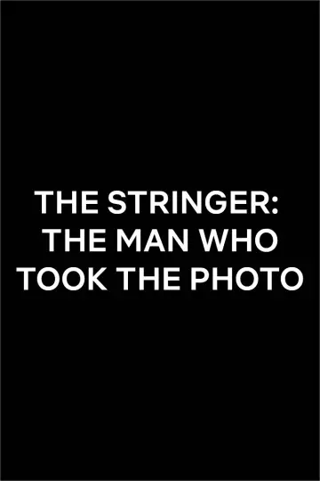 Постер к фильму "The Stringer: The Man Who Took the Photo" #734617