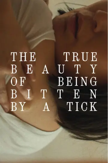 Постер к фильму "The True Beauty of Being Bitten by a Tick" #855341