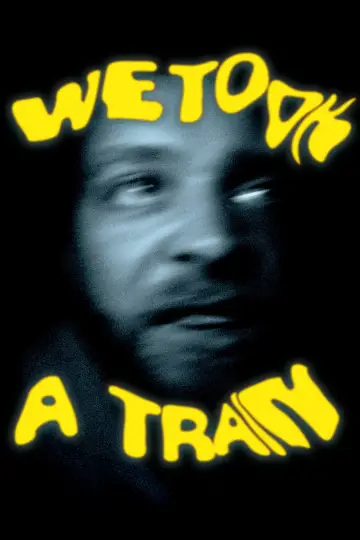 Постер к фильму "We Took A Train" #543855