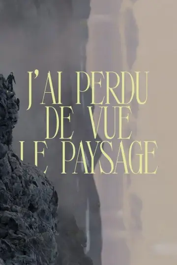 Постер к фильму "J’ai perdu de vue le paysage" #810619