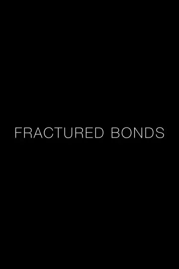 Постер к фильму "Fractured Bonds" #776649