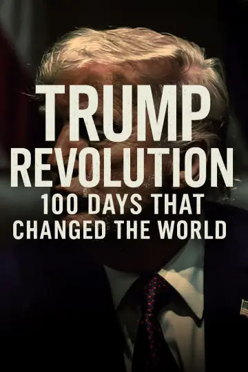 Постер к фильму "Trump Revolution: 100 Days That Changed the World" #719192