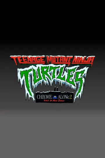 Постер к фильму "Teenage Mutant Ninja Turtles: Chrome Alone 2 - Lost in New Jersey" #768439
