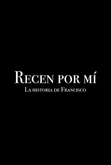 Recen por mí: la historia de Francisco постер