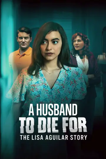 A Husband to Die For: The Lisa Aguilar Story постер