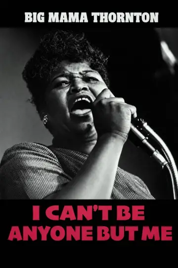 Постер к фильму "Big Mama Thornton: I Can’t Be Anyone But Me" #923943