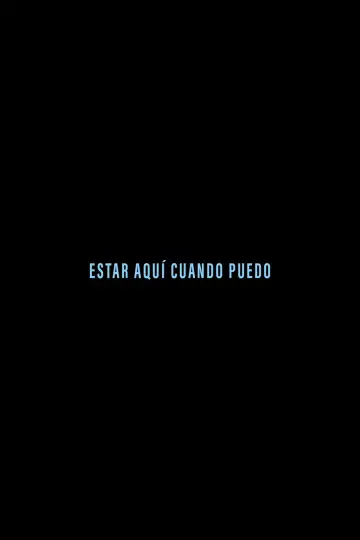 Постер к фильму "Estar aquí cuando puedo" #698053