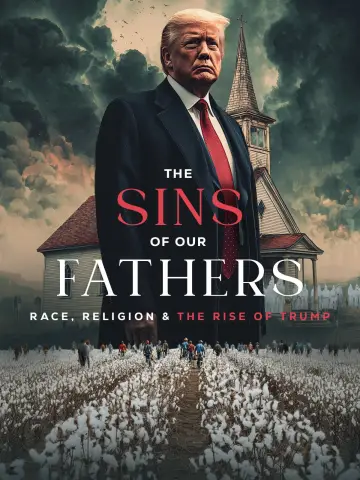 Постер к фильму "The Sins of our Fathers: Race, Religion, and the Rise of Trump" #866153