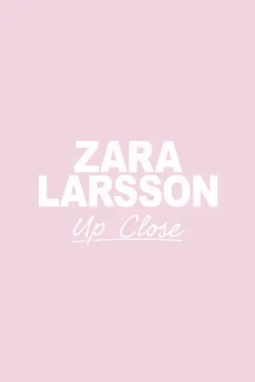 Постер к фильму "Zara Larsson - Up Close" #602907