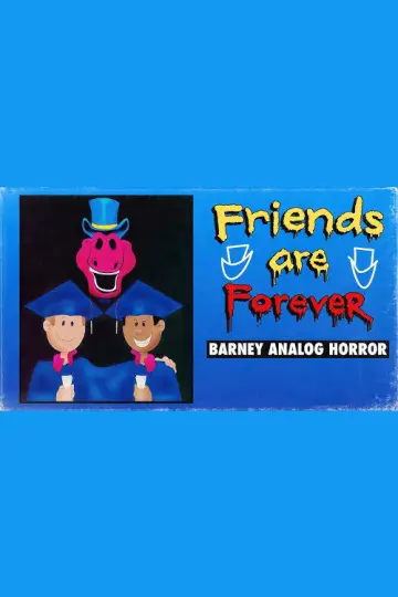 Постер к фильму "Friends Are Forever: A Barney Analog Horror Film" #1184166
