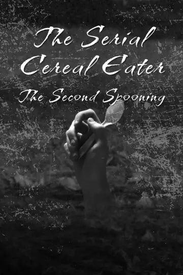 Постер к фильму "The Serial Cereal Eater 2: The Second Spooning" #1191542