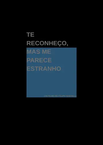 Постер к фильму "Te Reconheço, Mas Me Parece Estranho" #557793