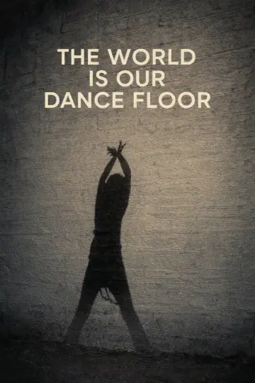 Постер к фильму "The World Is Our Dance Floor" #847248