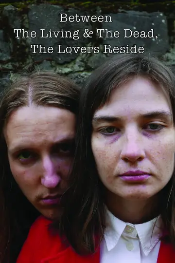 Постер к фильму "Between The Living & The Dead, The Lovers Reside" #558824