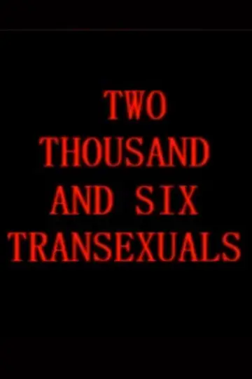 Постер к фильму "Two Thousand And Six Transexuals" #542456