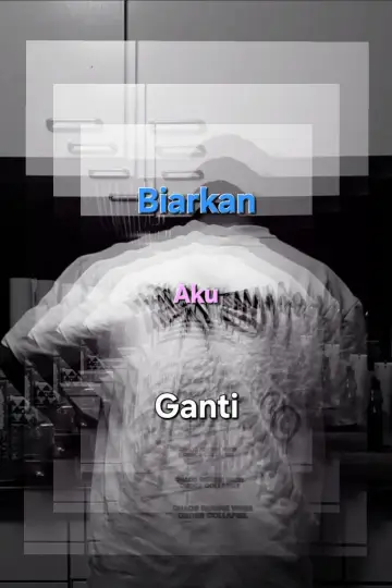 biarkan aku ganti