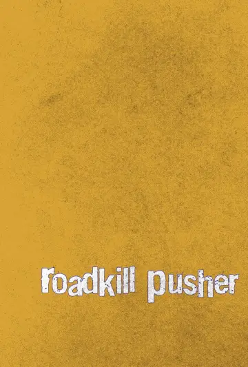 Постер к фильму "Roadkill Pusher" #543948