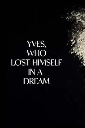 Постер к фильму "Yves, Who Lost Himself in a Dream." #541810