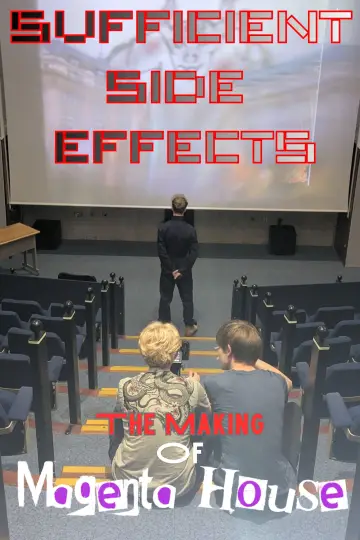 Постер к фильму "SUFFICIENT SIDE EFFECTS The Making Of Magenta House" #1210731